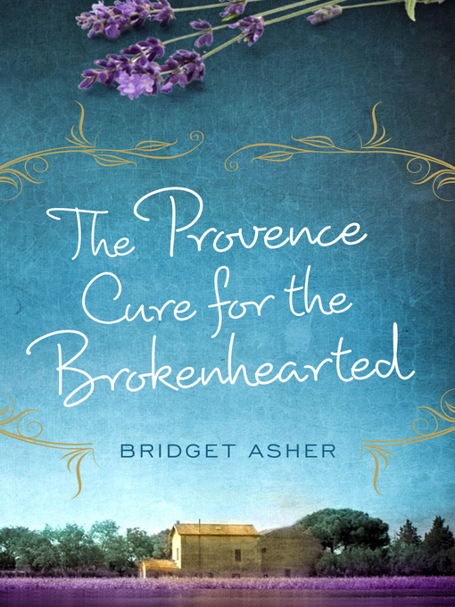 Title details for The Provence Cure for the Brokenhearted by Bridget Asher - Wait list